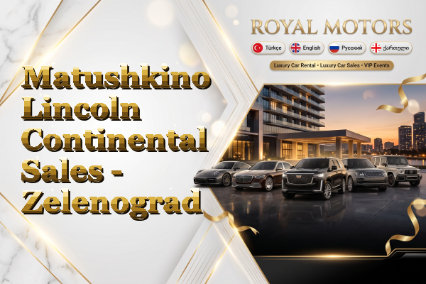 Matushkino Lincoln Continental Sales - Zelenograd
