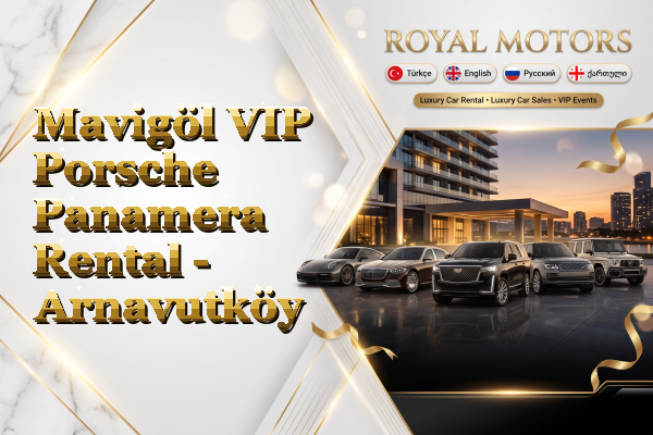 Mavigöl VIP Porsche Panamera Rental - Arnavutköy