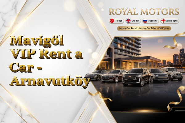 Mavigöl VIP Rent a Car - Arnavutköy
