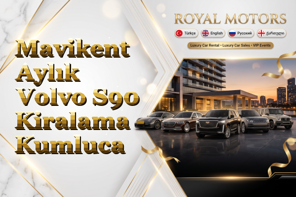Mavikent Aylık Volvo S90 Kiralama - Kumluca