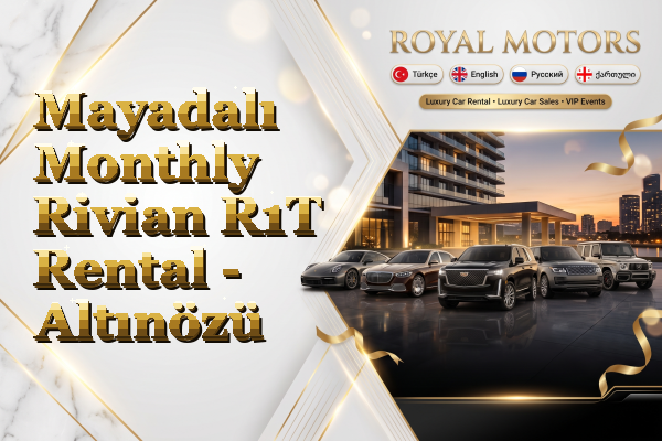 Mayadalı Monthly Rivian R1T Rental - Altınözü