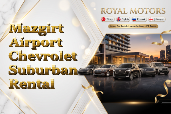 Mazgirt Airport Chevrolet Suburban Rental