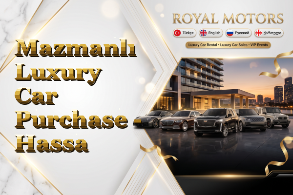 Mazmanlı Luxury Car Purchase - Hassa
