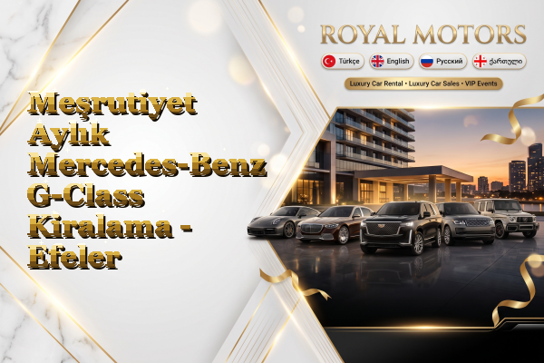 Meşrutiyet Aylık Mercedes-Benz G-Class Kiralama - Efeler