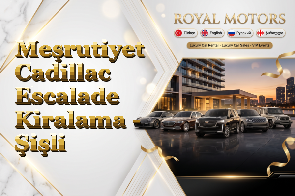 Meşrutiyet Cadillac Escalade Kiralama - Şişli