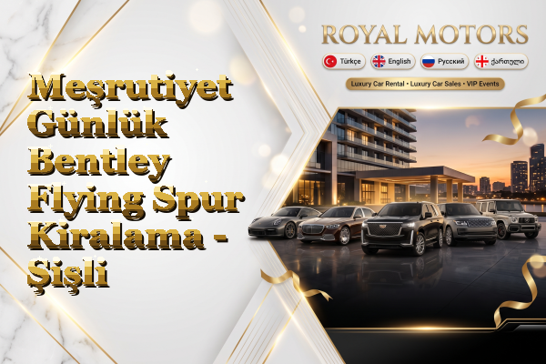 Meşrutiyet Günlük Bentley Flying Spur Kiralama - Şişli