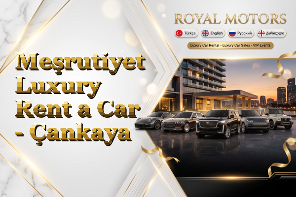 Meşrutiyet Luxury Rent a Car - Çankaya