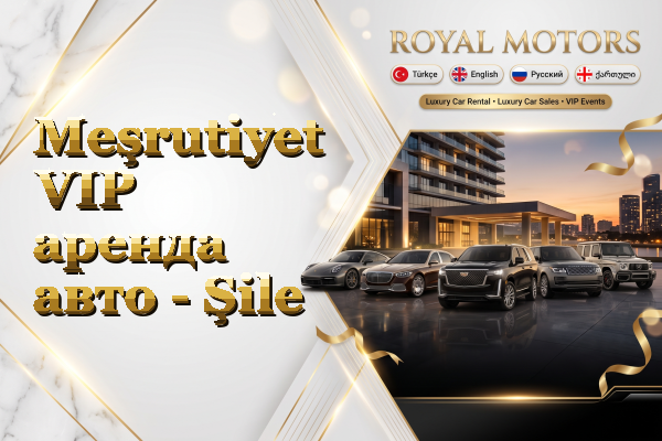 Meşrutiyet VIP аренда авто - Şile