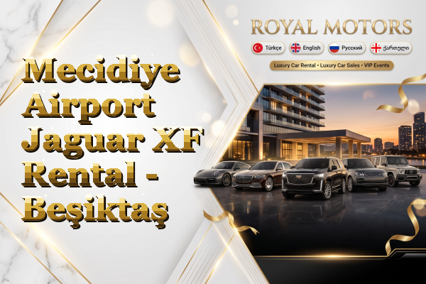 Mecidiye Airport Jaguar XF Rental - Beşiktaş