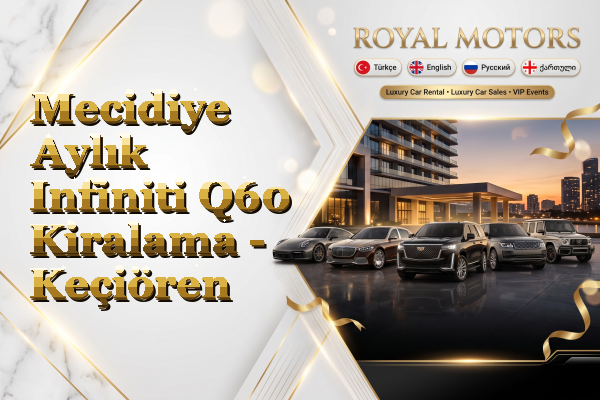Mecidiye Aylık Infiniti Q60 Kiralama - Keçiören