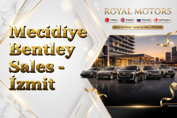 Mecidiye Bentley Sales - İzmit