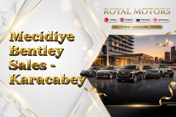 Mecidiye Bentley Sales - Karacabey