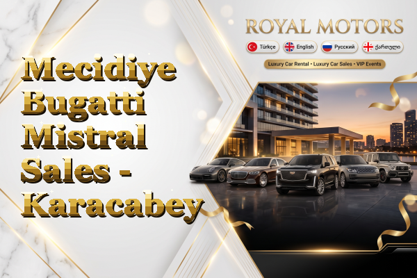 Mecidiye Bugatti Mistral Sales - Karacabey