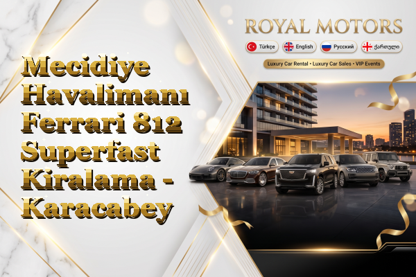 Mecidiye Havalimanı Ferrari 812 Superfast Kiralama - Karacabey
