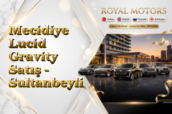 Mecidiye Lucid Gravity Satış - Sultanbeyli