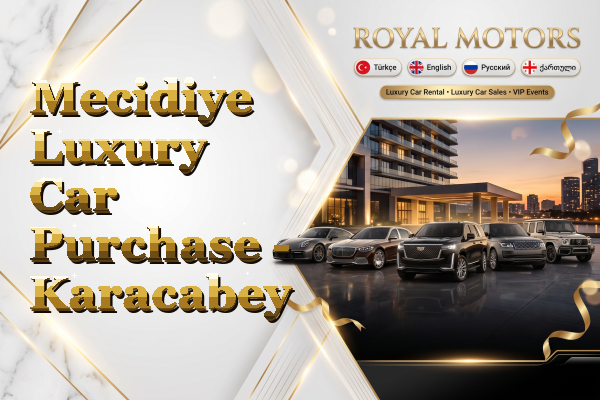 Mecidiye Luxury Car Purchase - Karacabey