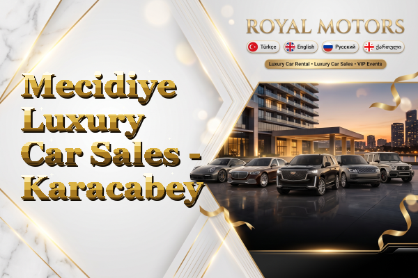 Mecidiye Luxury Car Sales - Karacabey