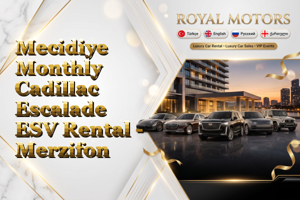 Mecidiye Monthly Cadillac Escalade ESV Rental - Merzifon