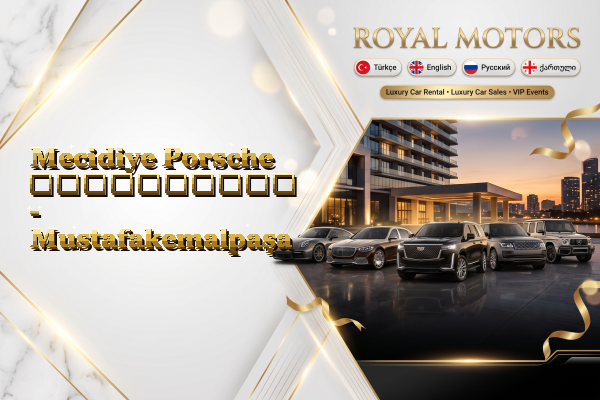 Mecidiye Porsche გაქირავება - Mustafakemalpaşa