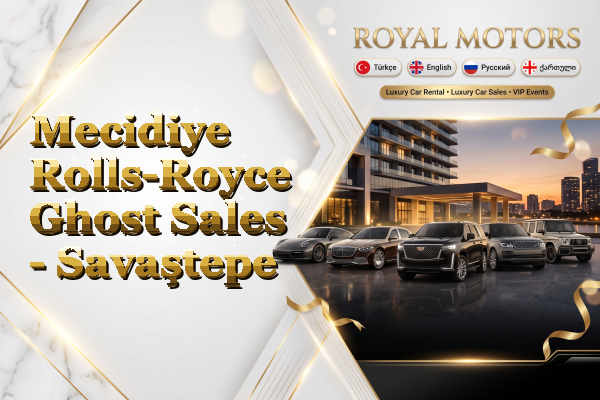 Mecidiye Rolls-Royce Ghost Sales - Savaştepe