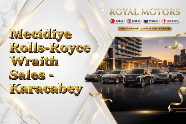 Mecidiye Rolls-Royce Wraith Sales - Karacabey