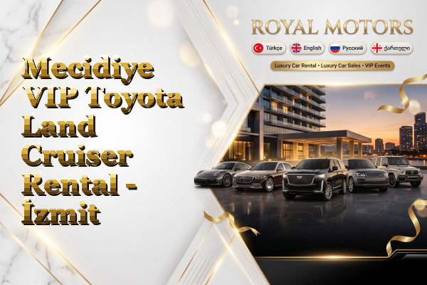 Mecidiye VIP Toyota Land Cruiser Rental - İzmit