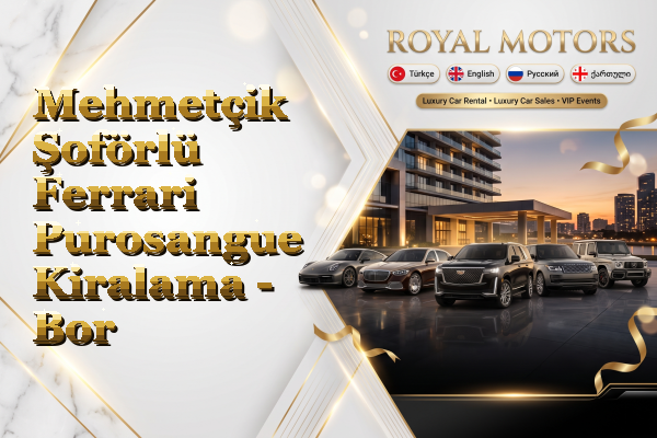 Mehmetçik Şoförlü Ferrari Purosangue Kiralama - Bor