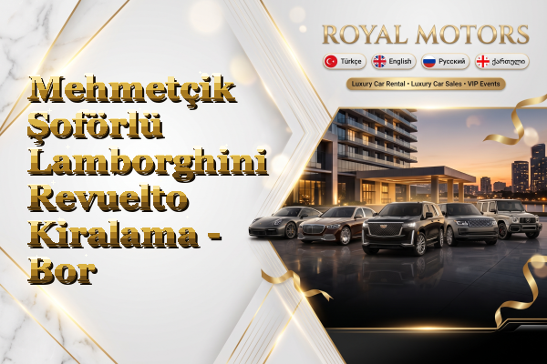 Mehmetçik Şoförlü Lamborghini Revuelto Kiralama - Bor