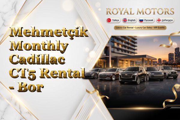 Mehmetçik Monthly Cadillac CT5 Rental - Bor