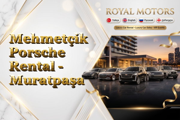 Mehmetçik Porsche Rental - Muratpaşa
