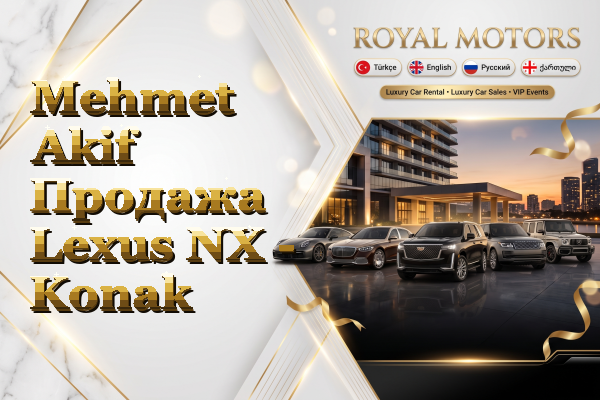Mehmet Akif Продажа Lexus NX - Konak