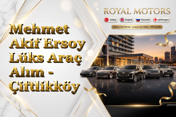 Mehmet Akif Ersoy Lüks Araç Alım - Çiftlikköy