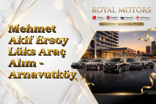 Mehmet Akif Ersoy Lüks Araç Alım - Arnavutköy