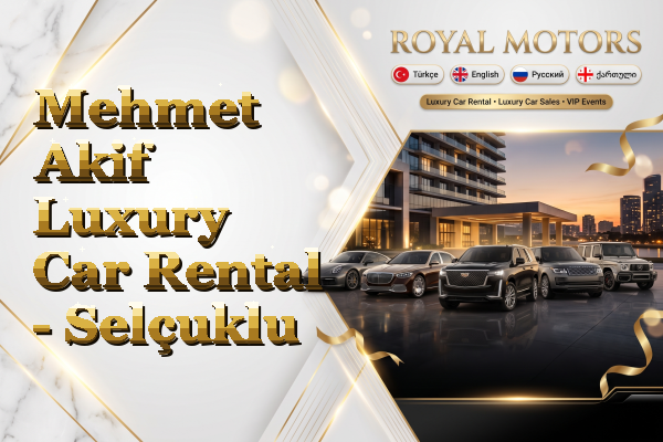 Mehmet Akif Luxury Car Rental - Selçuklu