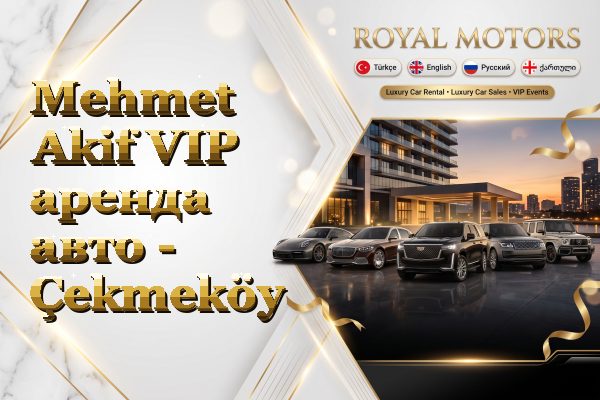 Mehmet Akif VIP аренда авто - Çekmeköy