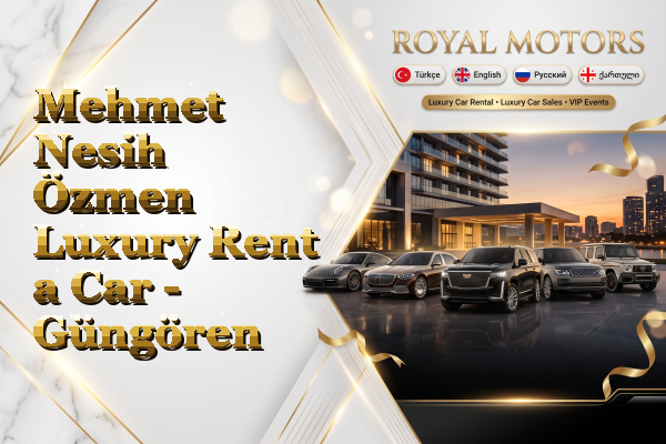 Mehmet Nesih Özmen Luxury Rent a Car - Güngören