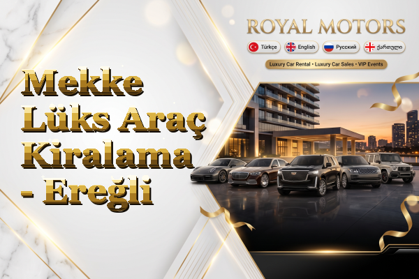 Mekke Lüks Araç Kiralama - Ereğli