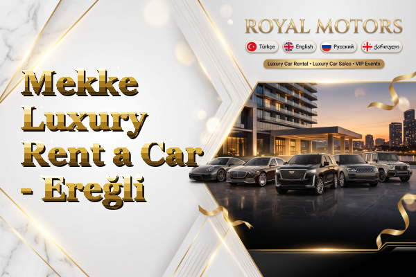 Mekke Luxury Rent a Car - Ereğli