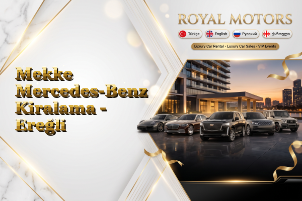 Mekke Mercedes-Benz Kiralama - Ereğli