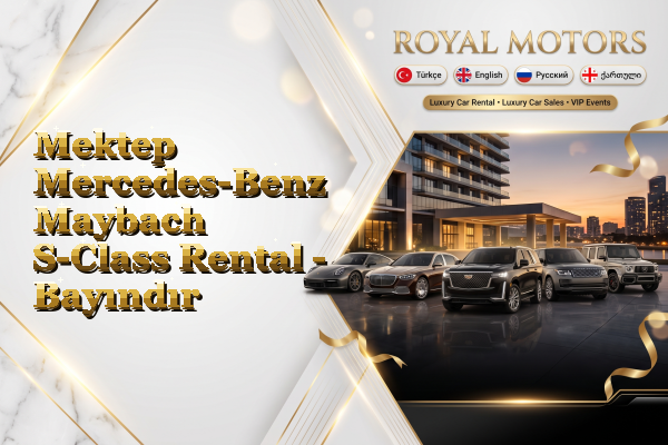Mektep Mercedes-Benz Maybach S-Class Rental - Bayındır