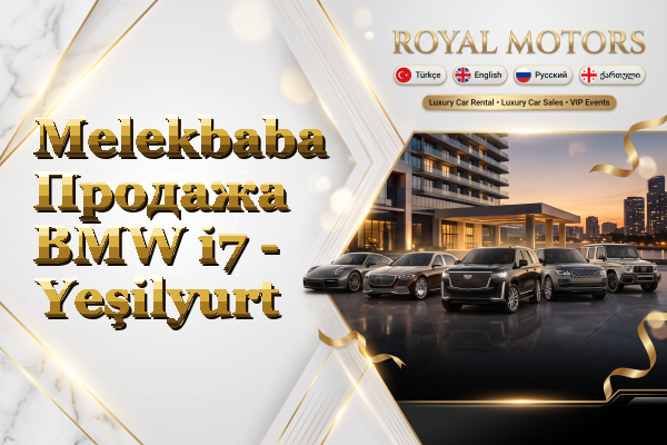Melekbaba Продажа BMW i7 - Yeşilyurt