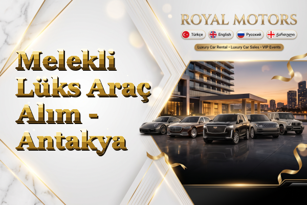 Melekli Lüks Araç Alım - Antakya