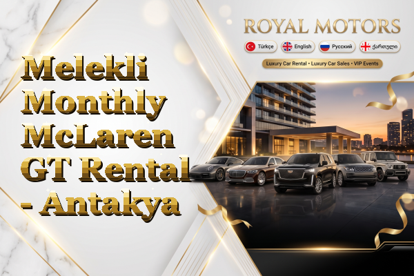 Melekli Monthly McLaren GT Rental - Antakya