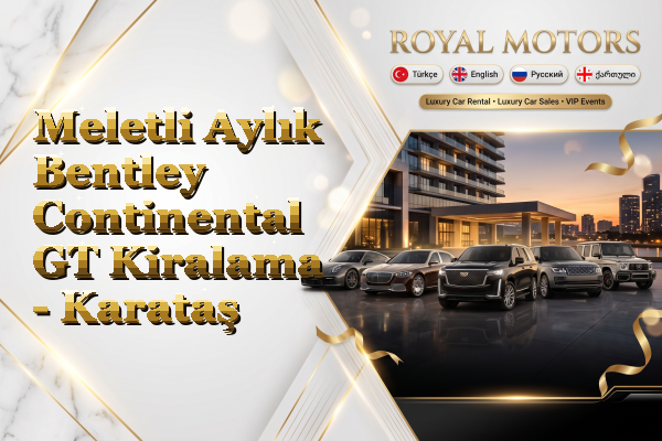Meletli Aylık Bentley Continental GT Kiralama - Karataş