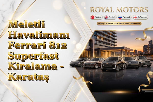 Meletli Havalimanı Ferrari 812 Superfast Kiralama - Karataş