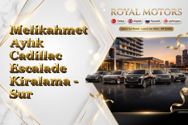 Melikahmet Aylık Cadillac Escalade Kiralama - Sur