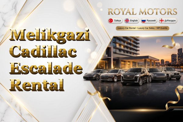 Melikgazi Cadillac Escalade Rental