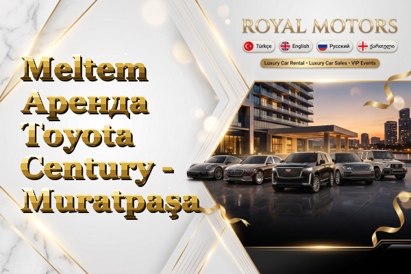 Meltem Аренда Toyota Century - Muratpaşa