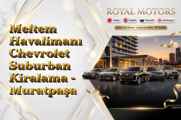 Meltem Havalimanı Chevrolet Suburban Kiralama - Muratpaşa