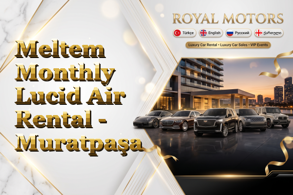 Meltem Monthly Lucid Air Rental - Muratpaşa